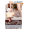 Living the Savvy Life: The Savvy Woman's Guide to Smart Spending and Rich Living