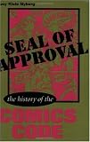 Seal of Approval: The History of the Comics Code (Studies in Popular Culture)