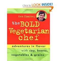 The Bold Vegetarian Chef: Adventures in Flavor with Soy, Beans, Vegetables and Grains