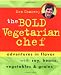 The Bold Vegetarian Chef: Adventures in Flavor with Soy, Beans, Vegetables, and Grains