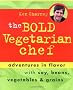 The Bold Vegetarian Chef: Adventures in Flavor with Soy, Beans, Vegetables and Grains