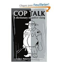 Cop Talk: A Dictionary of Police Slang
