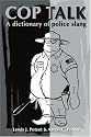 Cop Talk: A Dictionary of Police Slang