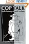 Cop Talk: A Dictionary of Police Slang