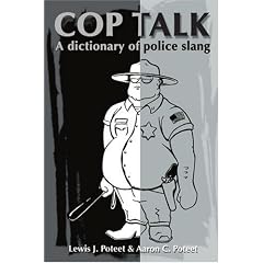 Cop Talk: A Dictionary of Police Slang