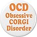 OCD Obsessive CORGI Disorder 1.25â€ Pinback Button Pin Funny Humor Dog Pet
