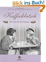 Kaffeeklatsch. Die Stunde der Frauen