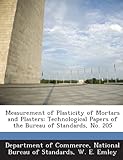 Measurement of Plasticity of Mortars and Plasters: Technological Papers of the Bureau of Standards, No. 205