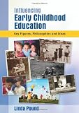 Influencing early childhood education : key figures, philosophies and ideas