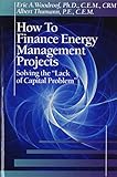 How to finance energy managment projects : solving the 