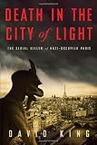 Death in the City of Light: The Serial Killer of Nazi-Occupied Paris