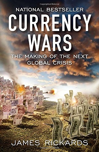 currency wars the making of the next global crisis