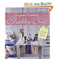 Das gro�e Werkbuch Shabby Chic: alle Techniken, Stilkunde, Inspirationen