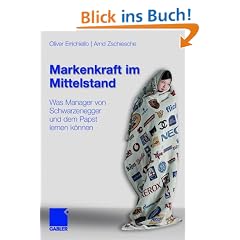 Markenkraft im Mittelstand: Was Manager von Schwarzenegger und dem Papst lernen k�nnen