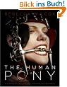 The Human Pony: A Guide for Owners, Trainers and Admirers