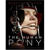 The Human Pony: a handbook for owners, trainers and admirers