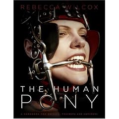 The Human Pony: A Guide for Owners, Trainers and Admirers
