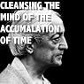 Cleansing the Mind of the Accumulation of Time   