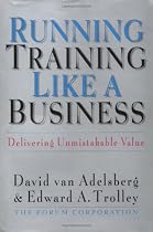 Running Training Like a Business: Delivering Unmistakable Value