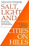 Salt, light and cities on hills : evangelism, social action and the Church : how do they relate to each other?