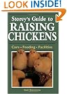 Storey's Guide to Raising Chickens: Care / Feeding / Facilities