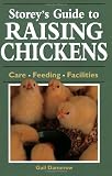 Storey`s Guide to Raising Chickens: Care / Feeding / Facilities