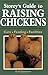 Storey's Guide to Raising Chickens: Care / Feeding / Facilities