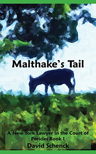 Malthake's Tail: A New York Lawyer in the Court of Pericles, Book 1, A Time-Travel Adventure