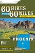 60 Hikes Within 60 Miles: Phoenix: Including Tempe, Scottsdale, and Glendale