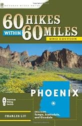 60 Hikes Within 60 Miles: Phoenix: Including Tempe, Scottsdale, and Glendale