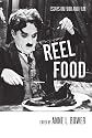 Reel Food: Essays on Food and Film