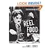 Reel Food: Essays on Food and Film