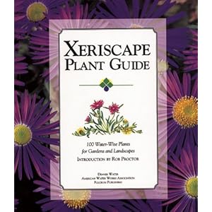 Xeriscape Plant Guide: 100 Water-Wise Plants for Gardens and Landscapes