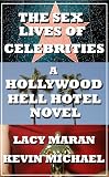 The Sex Lives Of Celebrities (A Hollywood Hell Hotel Novel)