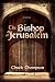 The Bishop of Jerusalem