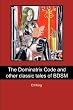 The Dominatrix Code and other classic tales of BDSM