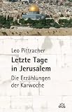 Letzte Tage in Jerusalem - Leo Pittracher