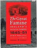 The great famine : Ireland's potato famine, 1845-1851