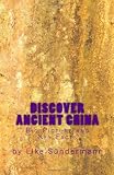 Discover Ancient China: Big Picture and Key Facts (Volume 1)