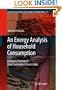 An Energy Analysis of Household Consumption: Changing Patterns of Direct and Indirect Use in India (Alliance for Global Sustainability Bookseries)