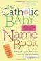 The Catholic Baby Name Book