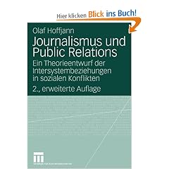 Journalismus und Public Relations: Ein Theorieentwurf der Intersystembeziehungen in sozialen Konflikten (Organisationskommunikation)