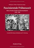 Produkt-Bild: Faszinierende Fr&uuml;hneuzeit: Reich, Frieden, Kultur und Kommunikation 1500-1800. Festschrift f&uuml;r Johannes Burkhardt zum 65. Geburtstag