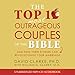 The Top 10 Most Outrageous Couples of the Bible Audio (CD): And How Their Stories Can Revolutionize Your Marriage