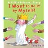 I Want to Do It by Myself! (Little Princess)