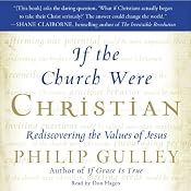 If the Church Were Christian: Rediscovering the Values of Jesus | [Philip Gulley]
