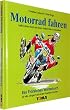 motorradfahren. Ein fr�hliches W�rterbuch: F�r Motorradfahrer/innen, Beifahrer/innen, Biker, Rocker, Easy Rider und alle, die gern auf einen Feuerstuhl hocken