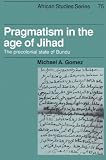 Pragmatism in the Age of Jihad: The Precolonial State of Bundu (African Studies)
