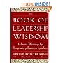 The Book of Leadership Wisdom: Classic Writings by Legendary Business Leaders (Book of Business Wisdom)