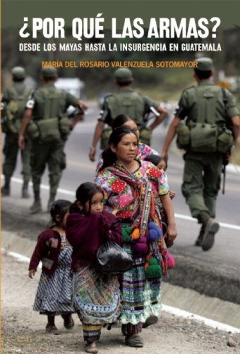 Por qu las armas?: Desde los maya a la insurgencia en Guatemala (Ocean Sur) (Spanish Edition)